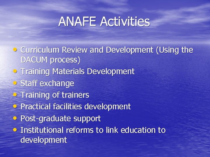 ANAFE Activities • Curriculum Review and Development (Using the • • • DACUM process)