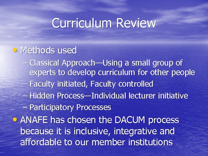 Curriculum Review • Methods used – Classical Approach—Using a small group of experts to