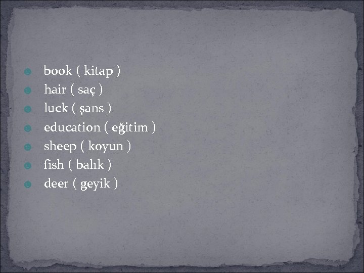 ☻ book ( kitap ) ☻ hair ( saç ) ☻ luck ( şans