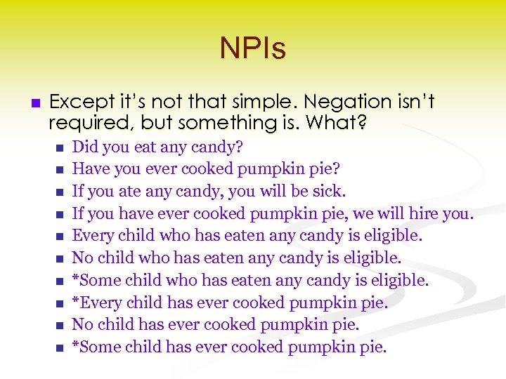 NPIs n Except it’s not that simple. Negation isn’t required, but something is. What?
