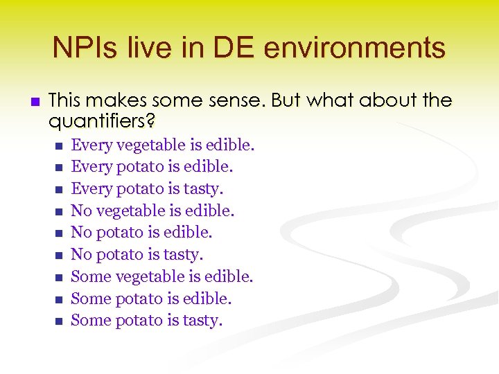 NPIs live in DE environments n This makes some sense. But what about the