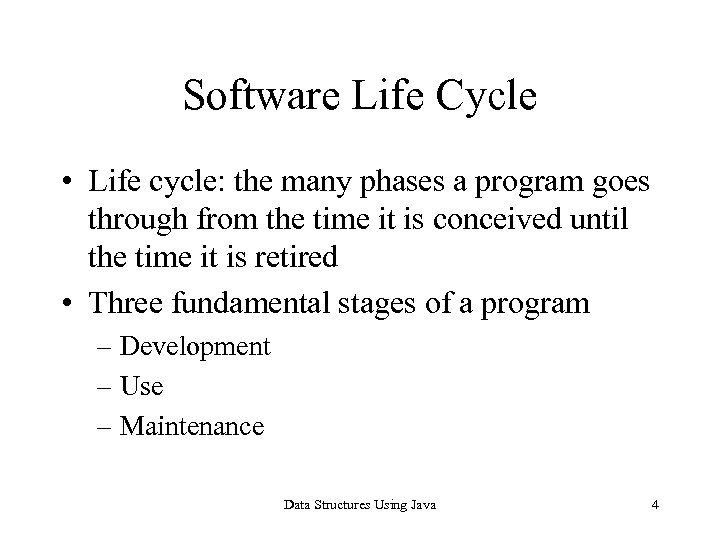 Software Life Cycle • Life cycle: the many phases a program goes through from