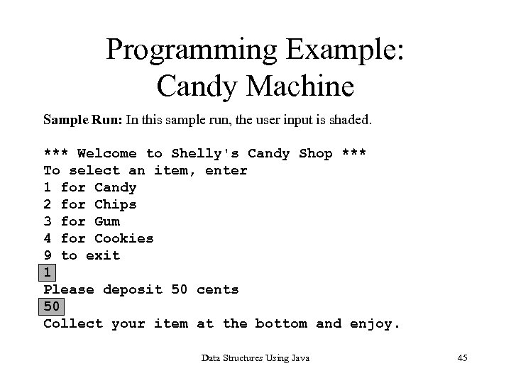 Programming Example: Candy Machine Sample Run: In this sample run, the user input is