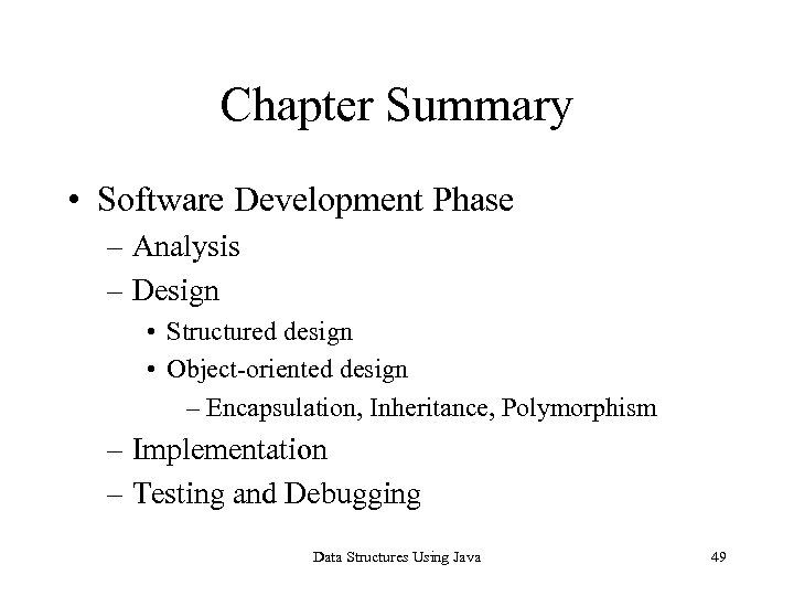 Chapter Summary • Software Development Phase – Analysis – Design • Structured design •