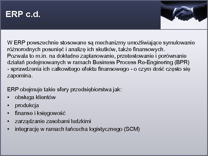 ERP c. d. W ERP powszechnie stosowane są mechanizmy umożliwiające symulowanie różnorodnych posunięć i