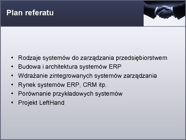 Plan referatu • • • Rodzaje systemów do zarządzania przedsiębiorstwem Budowa i architektura systemów