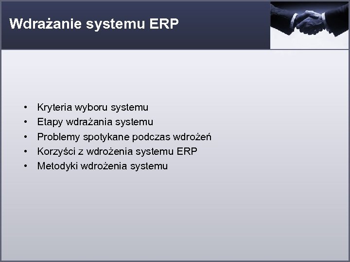 Wdrażanie systemu ERP • • • Kryteria wyboru systemu Etapy wdrażania systemu Problemy spotykane