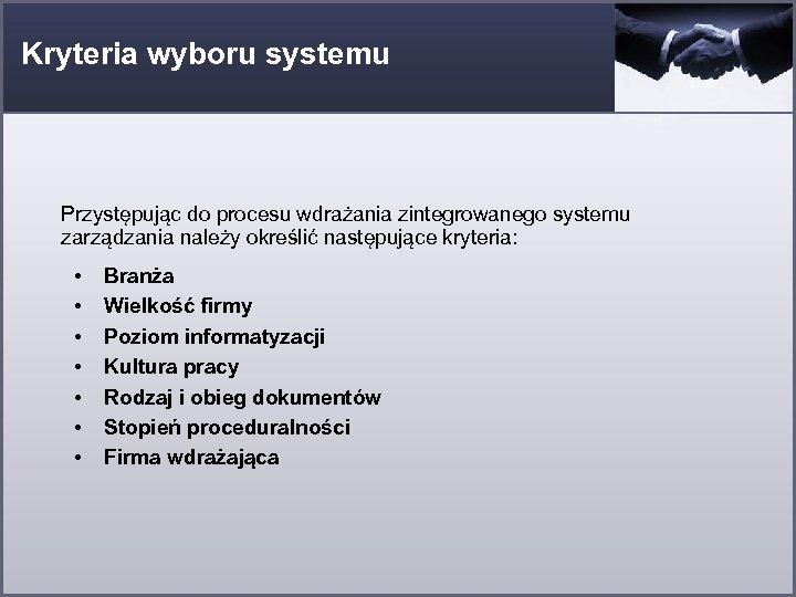Kryteria wyboru systemu Przystępując do procesu wdrażania zintegrowanego systemu zarządzania należy określić następujące kryteria: