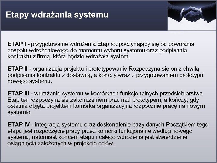 Etapy wdrażania systemu ETAP I - przygotowanie wdrożenia Etap rozpoczynający się od powołania zespołu