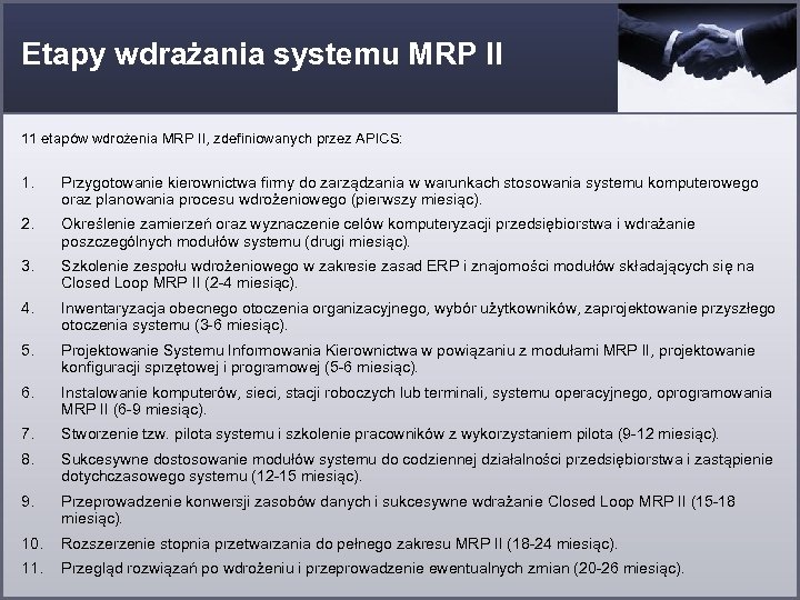 Etapy wdrażania systemu MRP II 11 etapów wdrożenia MRP II, zdefiniowanych przez APICS: 1.