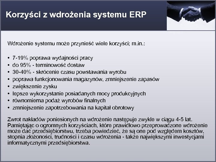 Korzyści z wdrożenia systemu ERP Wdrożenie systemu może przynieść wiele korzyści; m. in. :