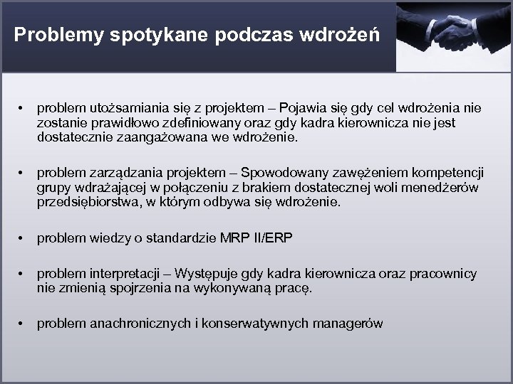 Problemy spotykane podczas wdrożeń • problem utożsamiania się z projektem – Pojawia się gdy