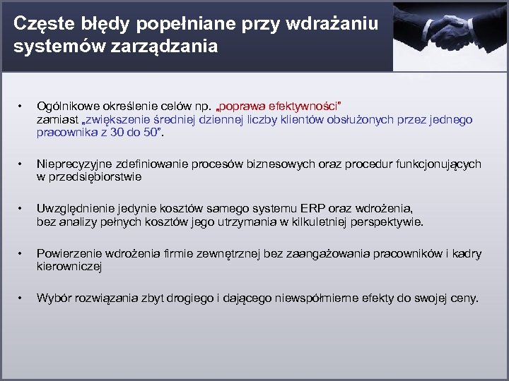 Częste błędy popełniane przy wdrażaniu systemów zarządzania • Ogólnikowe określenie celów np. „poprawa efektywności”