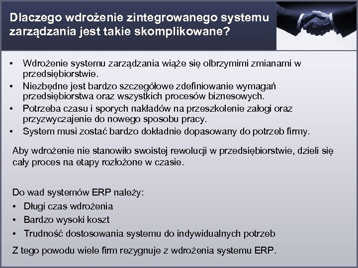 Dlaczego wdrożenie zintegrowanego systemu zarządzania jest takie skomplikowane? • • Wdrożenie systemu zarządzania wiąże