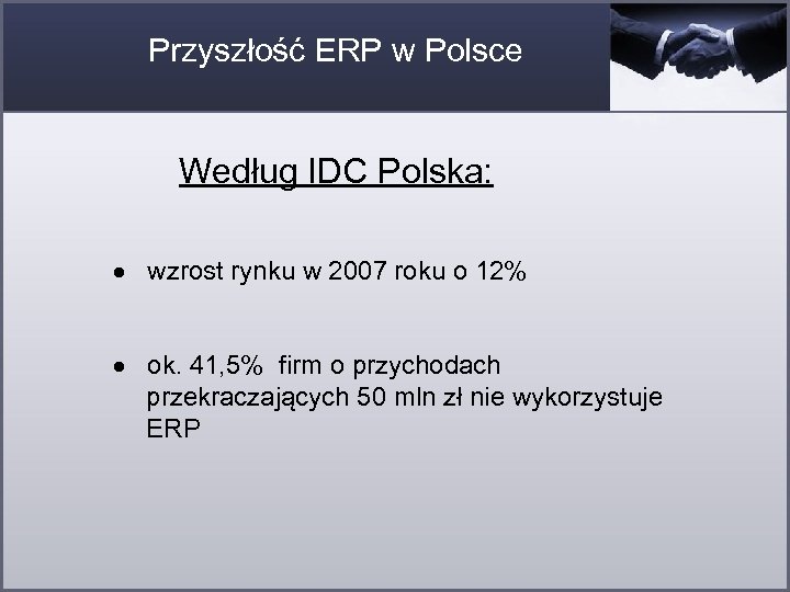 Przyszłość ERP w Polsce Według IDC Polska: wzrost rynku w 2007 roku o 12%