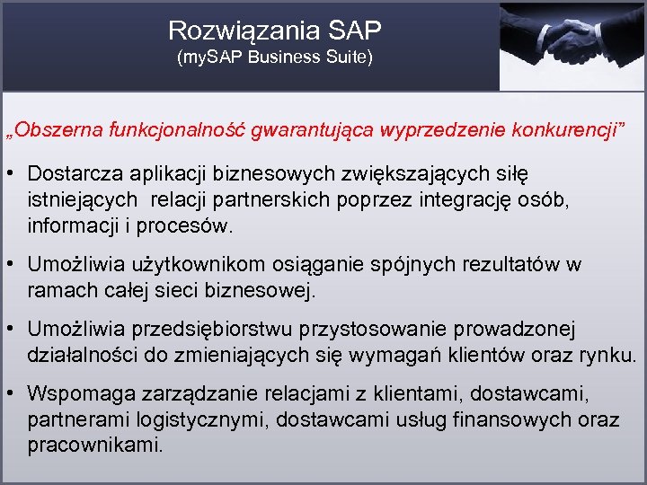 Rozwiązania SAP (my. SAP Business Suite) „Obszerna funkcjonalność gwarantująca wyprzedzenie konkurencji” • Dostarcza aplikacji