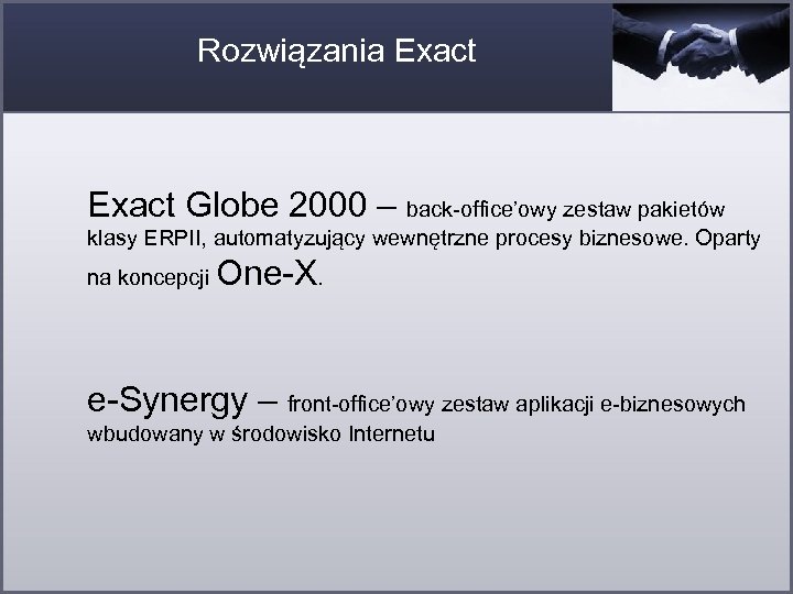 Rozwiązania Exact Globe 2000 – back-office’owy zestaw pakietów klasy ERPII, automatyzujący wewnętrzne procesy biznesowe.