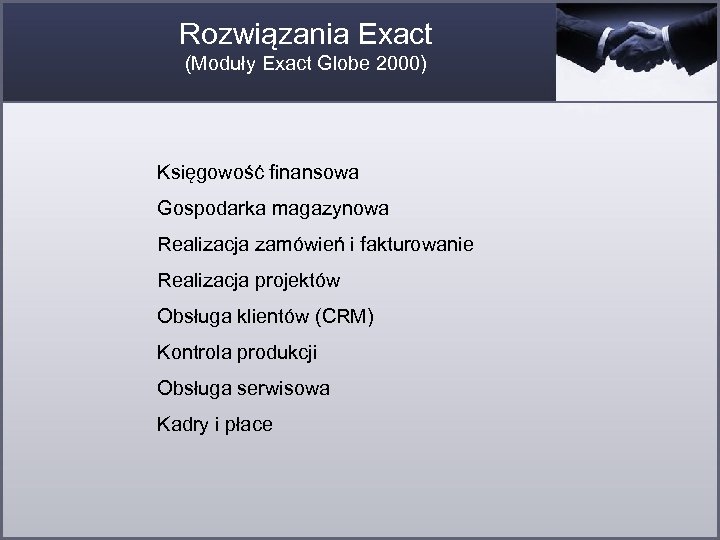 Rozwiązania Exact (Moduły Exact Globe 2000) Księgowość finansowa Gospodarka magazynowa Realizacja zamówień i fakturowanie