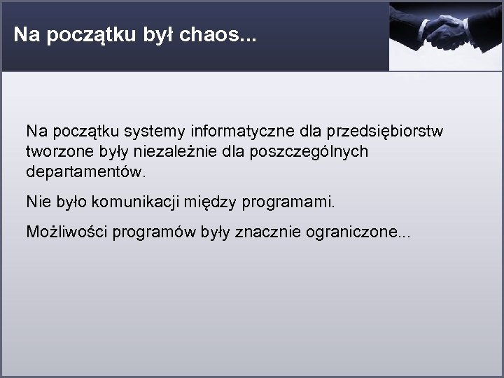 Na początku był chaos. . . Na początku systemy informatyczne dla przedsiębiorstw tworzone były