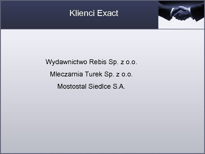 Klienci Exact Wydawnictwo Rebis Sp. z o. o. Mleczarnia Turek Sp. z o. o.