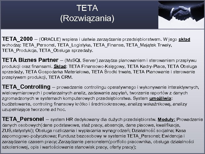 TETA (Rozwiązania) TETA_2000 – (ORACLE) wspiera i ułatwia zarządzanie przedsiębiorstwem. W jego skład wchodzą: