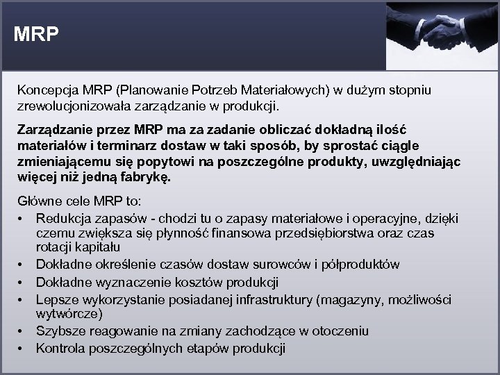MRP Koncepcja MRP (Planowanie Potrzeb Materiałowych) w dużym stopniu zrewolucjonizowała zarządzanie w produkcji. Zarządzanie