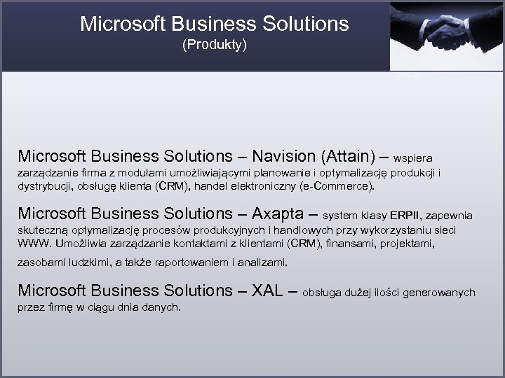 Microsoft Business Solutions (Produkty) Microsoft Business Solutions – Navision (Attain) – wspiera zarządzanie firma
