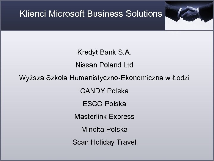 Klienci Microsoft Business Solutions Kredyt Bank S. A. Nissan Poland Ltd Wyższa Szkoła Humanistyczno-Ekonomiczna