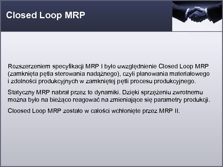 Closed Loop MRP Rozszerzeniem specyfikacji MRP I było uwzględnienie Closed Loop MRP (zamknięta pętla