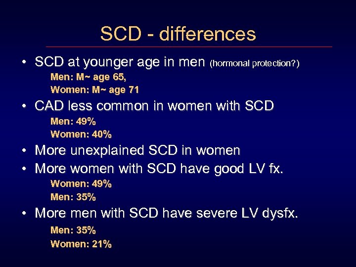 SCD - differences • SCD at younger age in men (hormonal protection? ) Men: