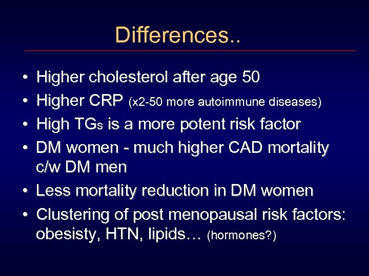 Differences. . • • Higher cholesterol after age 50 Higher CRP (x 2 -50