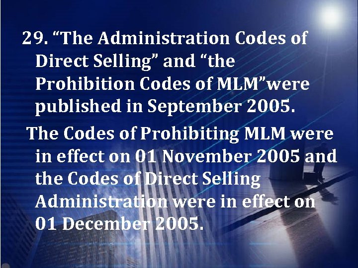 29. “The Administration Codes of Direct Selling” and “the Prohibition Codes of MLM”were published