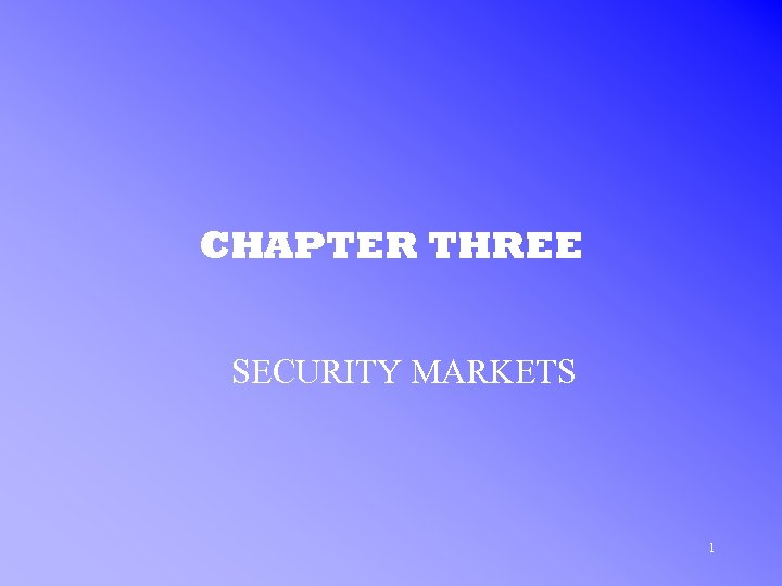 CHAPTER THREE SECURITY MARKETS 1 