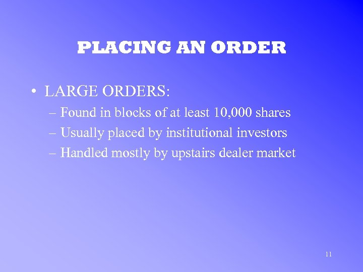 PLACING AN ORDER • LARGE ORDERS: – Found in blocks of at least 10,