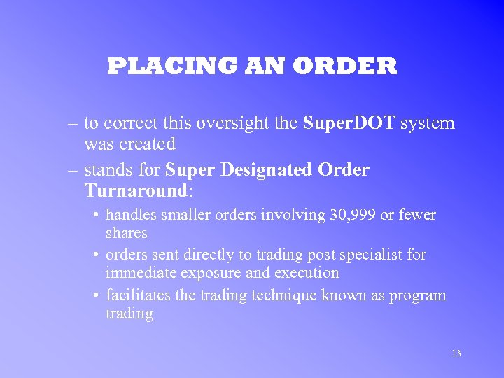 PLACING AN ORDER – to correct this oversight the Super. DOT system was created
