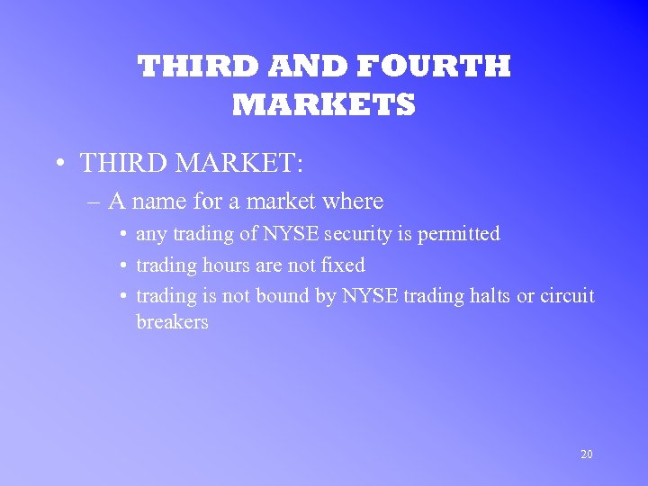 THIRD AND FOURTH MARKETS • THIRD MARKET: – A name for a market where
