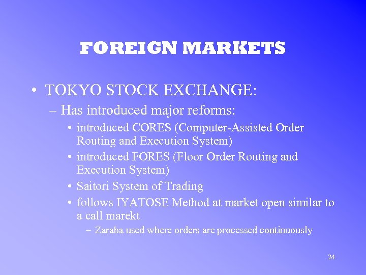 FOREIGN MARKETS • TOKYO STOCK EXCHANGE: – Has introduced major reforms: • introduced CORES