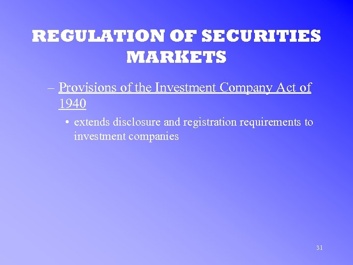 REGULATION OF SECURITIES MARKETS – Provisions of the Investment Company Act of 1940 •
