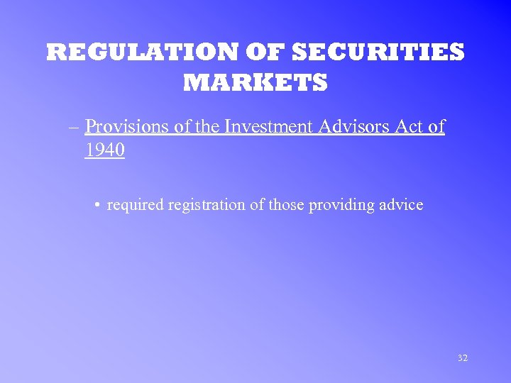 REGULATION OF SECURITIES MARKETS – Provisions of the Investment Advisors Act of 1940 •