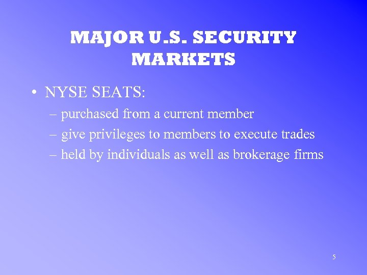 MAJOR U. S. SECURITY MARKETS • NYSE SEATS: – purchased from a current member