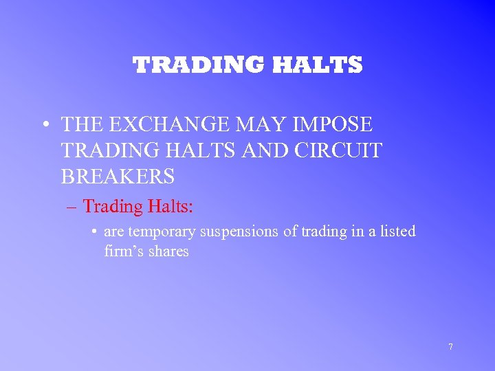 TRADING HALTS • THE EXCHANGE MAY IMPOSE TRADING HALTS AND CIRCUIT BREAKERS – Trading