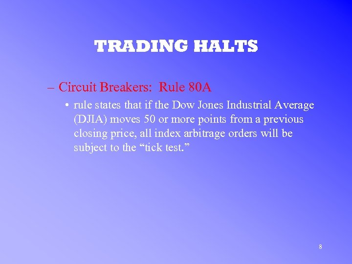 TRADING HALTS – Circuit Breakers: Rule 80 A • rule states that if the
