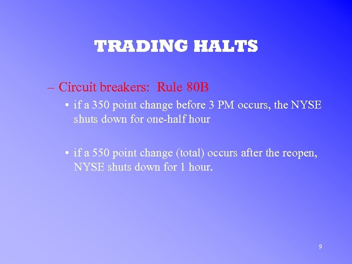 TRADING HALTS – Circuit breakers: Rule 80 B • if a 350 point change