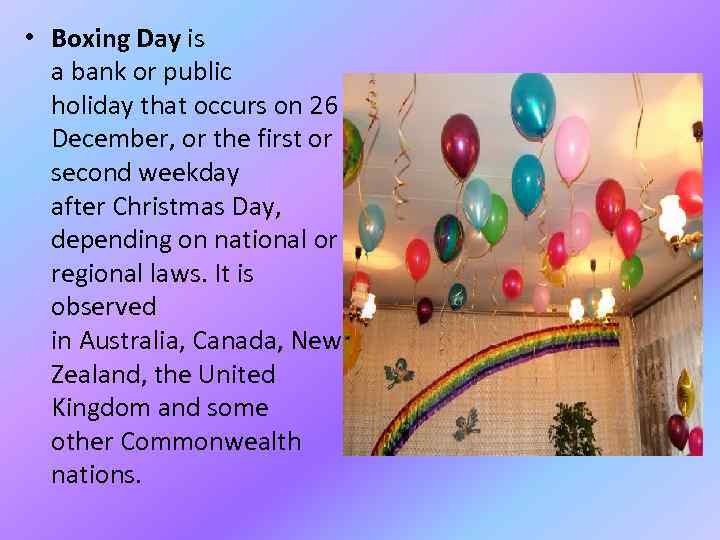  • Boxing Day is a bank or public holiday that occurs on 26