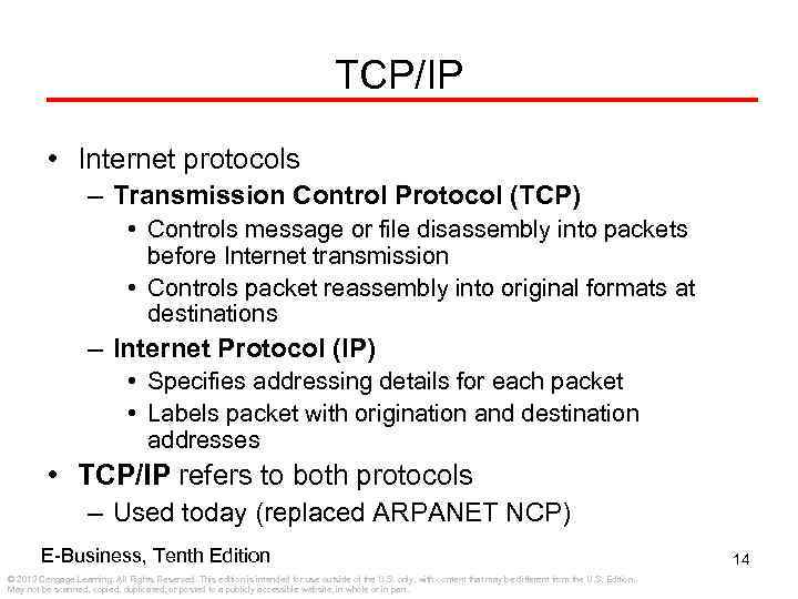 TCP/IP • Internet protocols – Transmission Control Protocol (TCP) • Controls message or file