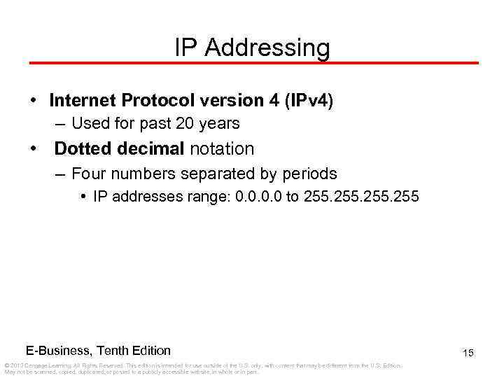 IP Addressing • Internet Protocol version 4 (IPv 4) – Used for past 20