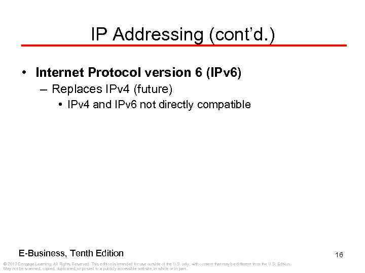 IP Addressing (cont’d. ) • Internet Protocol version 6 (IPv 6) – Replaces IPv