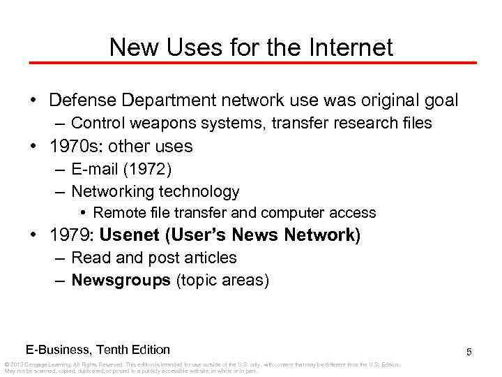 New Uses for the Internet • Defense Department network use was original goal –