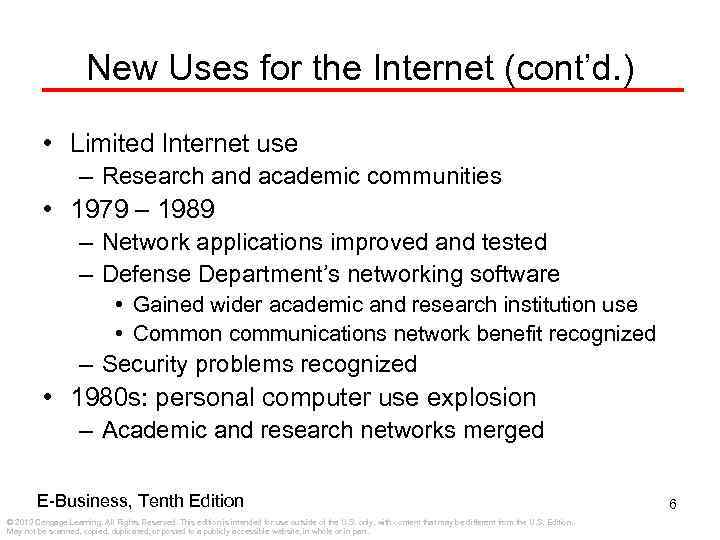 New Uses for the Internet (cont’d. ) • Limited Internet use – Research and