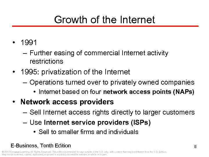 Growth of the Internet • 1991 – Further easing of commercial Internet activity restrictions